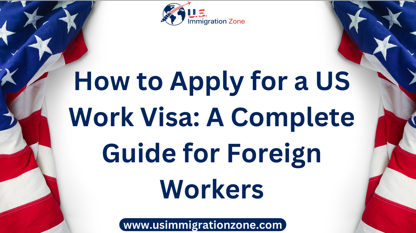 US Work Visa 2025 | Complete Employment Visa Guide